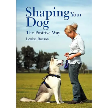 Shaping Your Dog: The Positive Way