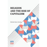 Religion And The Rise Of Capitalism: A Historical Study