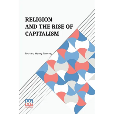 Religion And The Rise Of Capitalism: A Historical Study