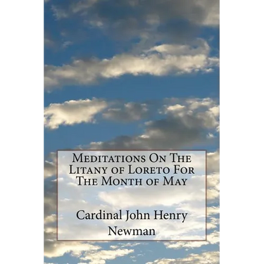 Meditations On The Litany of Loreto For The Month of May