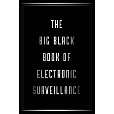 The Big Black Book of Electronic Surveillance