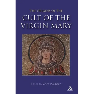 Origins of the Cult of the Virgin Mary