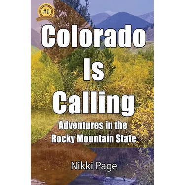 Colorado Is Calling: Adventures in the Rocky Mountain State