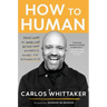 How to Human: Three Ways to Share Life Beyond What Distracts, Divides, and Disconnects Us