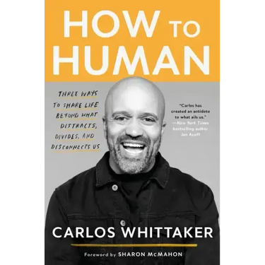 How to Human: Three Ways to Share Life Beyond What Distracts, Divides, and Disconnects Us
