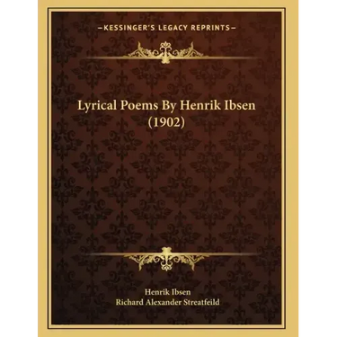 Lyrical Poems By Henrik Ibsen (1902)