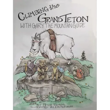 Climbing The Grand Teton: With Gary The Mountain Guide