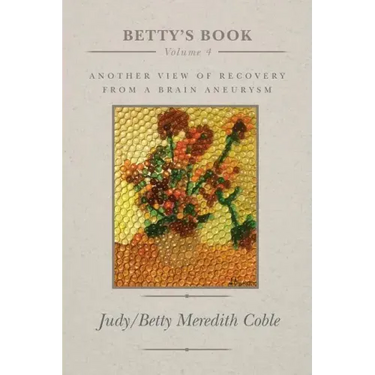 Betty's Book: another view of recovery from a brain aneurysm