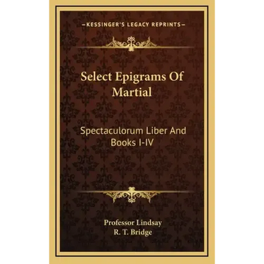 Select Epigrams of Martial: Spectaculorum Liber and Books I-IV
