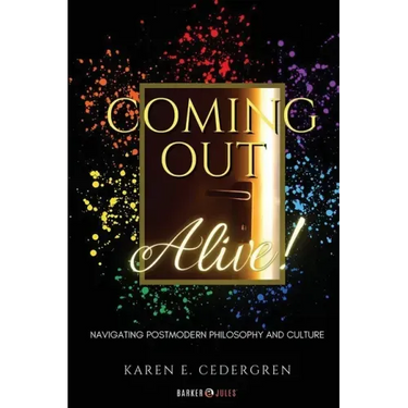 Coming Out Alive!: Navigating Postmodern Philosophy and Culture