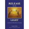 Release into the Light: a Continuation of Life and the Soul's Journey
