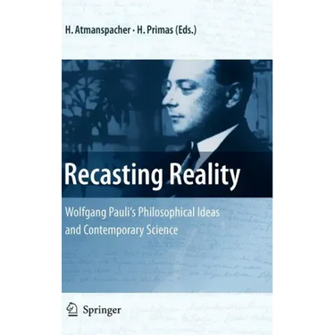 Recasting Reality: Wolfgang Pauli's Philosophical Ideas and Contemporary Science