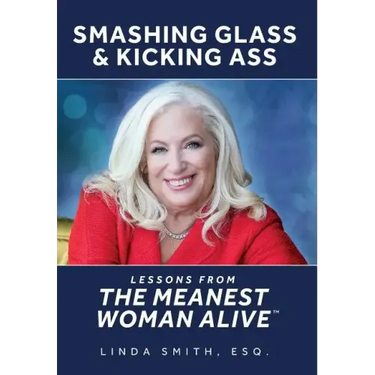 Smashing Glass & Kicking Ass: Lessons from The Meanest Woman Alive