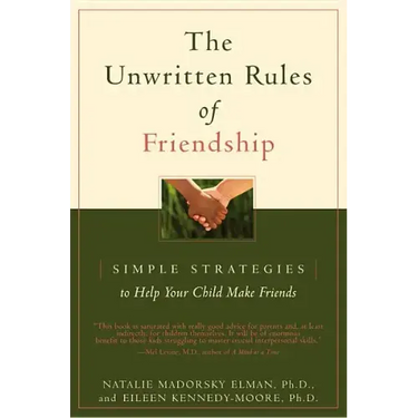 The Unwritten Rules of Friendship: Simple Strategies to Help Your Child Make Friends