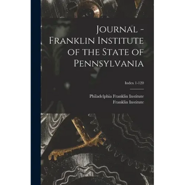 Journal - Franklin Institute of the State of Pennsylvania; Index 1-120