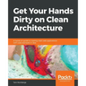Get Your Hands Dirty on Clean Architecture