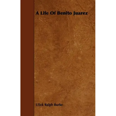 A Life of Benito Juarez