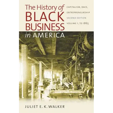 The History of Black Business in America: Capitalism, Race, Entrepreneurship: Volume 1, to 1865