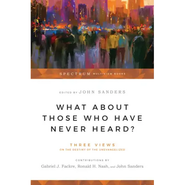 What about Those Who Have Never Heard?: Human Nature & the Crisis in Ethics