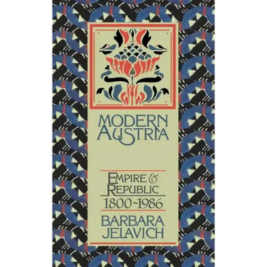 Modern Austria: Empire and Republic, 1815 1986