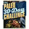 The Paleo 30-Day Challenge: A Paleo Cookbook to Lose Weight and Reboot Your Health