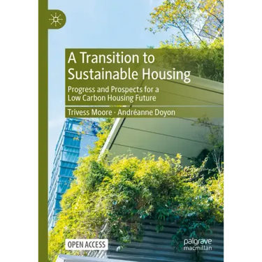 A Transition to Sustainable Housing: Progress and Prospects for a Low Carbon Housing Future