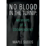 No Blood in the Turnip: Memoirs of a Codependent