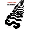 Storytelling for Leadership: Creating Authentic Connections