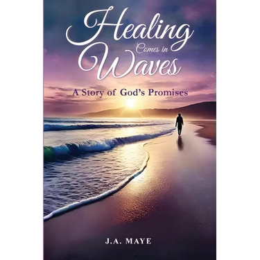 Healing Comes in Waves: A Story of God's Promises