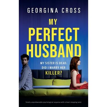 My Perfect Husband: Totally unputdownable psychological suspense with a heart-stopping twist