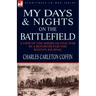 My Days and Nights on the Battlefield: a view of the American Civil War by a Reporter for the Boston Journal