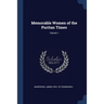 Memorable Women of the Puritan Times; Volume 1
