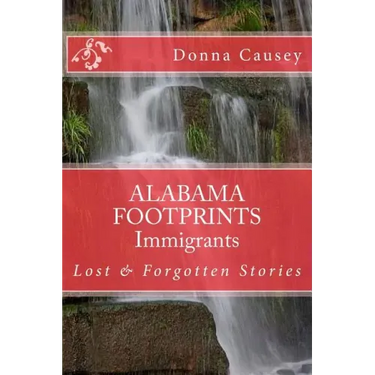 ALABAMA FOOTPRINTS Immigrants: Lost & Forgotten Stories
