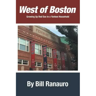 West of Boston: Growing Up Red Sox in a Yankee Household