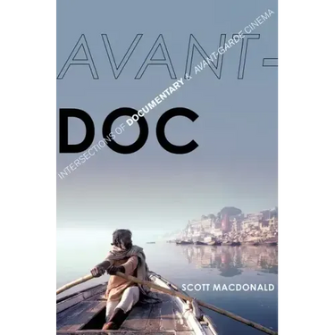 Avant-Doc: Intersections of Documentary and Avant-Garde Cinema