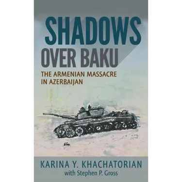 Shadows Over Baku: The Armenian Massacre in Azerbaijan