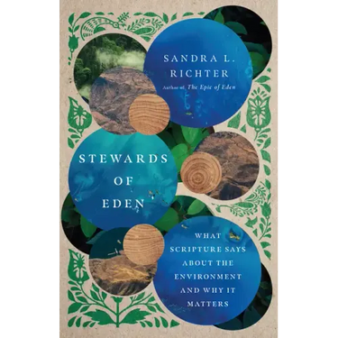 Stewards of Eden: What Scripture Says about the Environment and Why It Matters