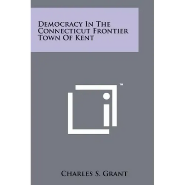 Democracy in the Connecticut Frontier Town of Kent