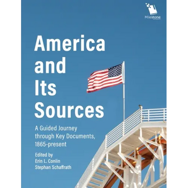 America and Its Sources: A Guided Journey through Key Documents, 1865-present