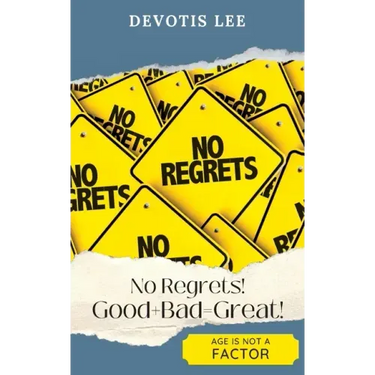 No Regrets Good + Bad = Great!