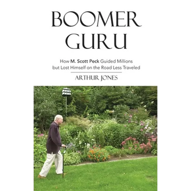 Boomer Guru: How M. Scott Peck Guided Millions but Lost Himself on The Road Less Traveled