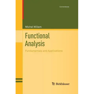 Functional Analysis: Fundamentals and Applications