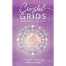 Crystal Grids: How and Why They Work: A Science-Based, Yet Practical Guide