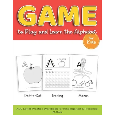 Game to Play and Learn the Alphabet for Kids: Dot-to-Dot, Tracing, Mazes, ABC Letter Practice Workbook for Kindergarten & Preschool