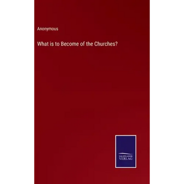 What is to Become of the Churches?
