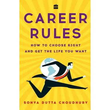 Career Rules: How to Choose Right and Get the Life You Want