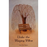 Under the Weeping Willow