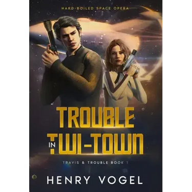 Trouble in Twi-Town: Travis & Trouble Book 1