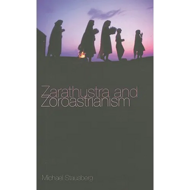 Zarathustra and Zoroastrianism: A Short Introduction