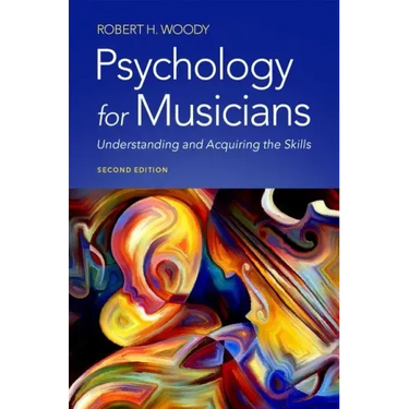 Psychology for Musicians: Understanding and Acquiring the Skills